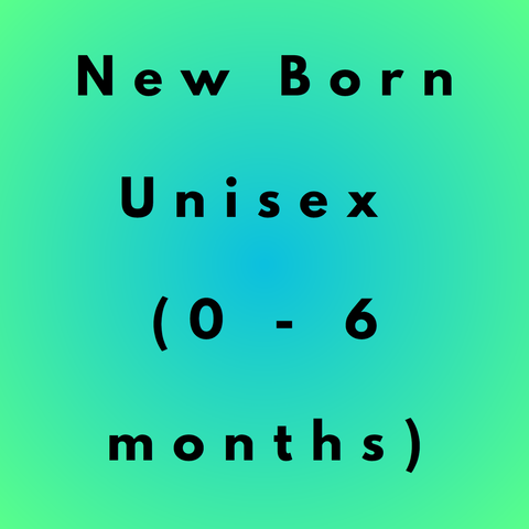 New Born Unisex (0 - 6 months)