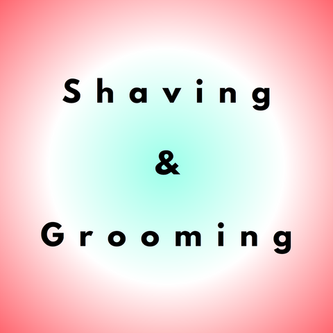 Shaving & Grooming