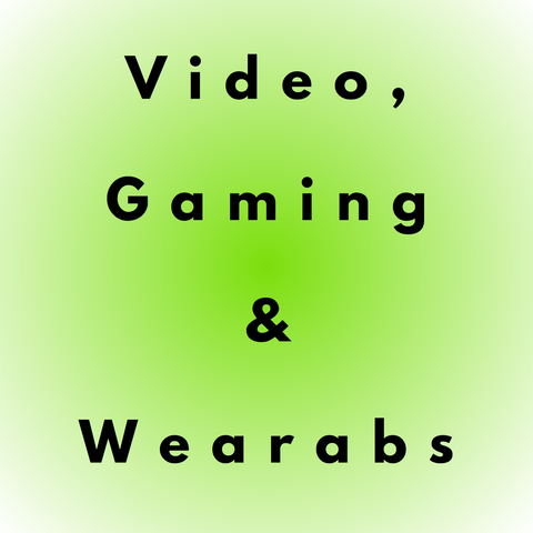 Video, Gaming & Wearables