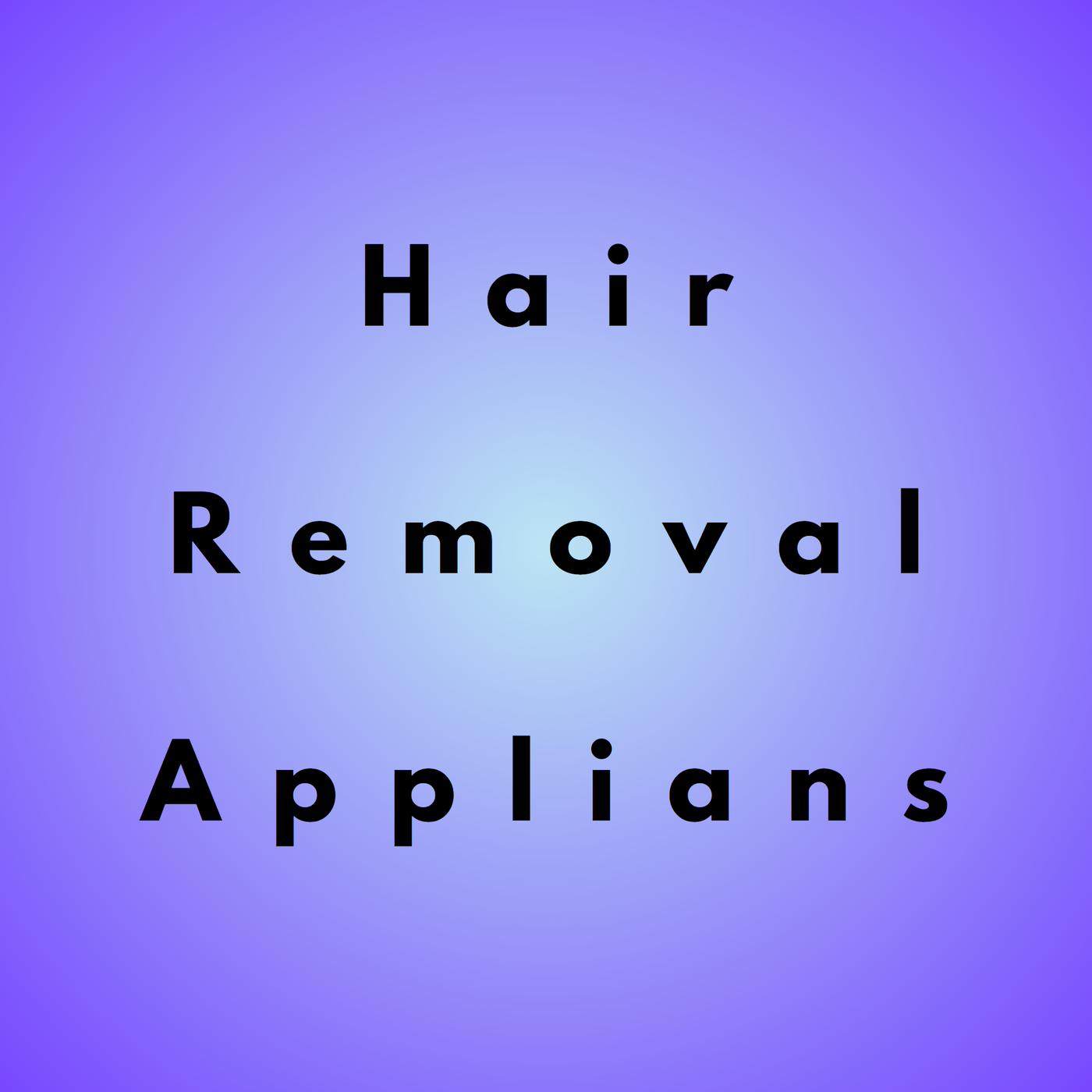 Hair Removal Appliances