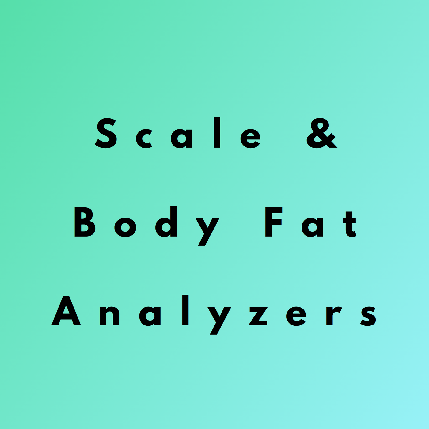 Scale & Body Fat Analyzers