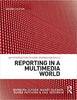Reporting in a Multimedia World: An introduction to core journalism skills, 2nd Edition