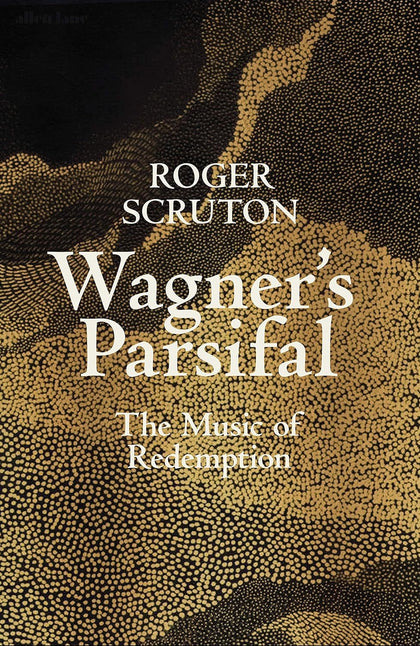 Wagner's Parsifal The Music of Redemption