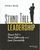 Stand Tall Leadership: Stand Tall to Think Differently and Lead Successfully