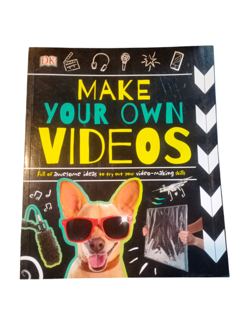 Make Your Own Videos: Full of Awesome Ideas to try out your Video-making Skills