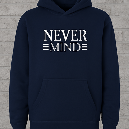 Printed Hoodie for Men – Never Mind Design, Soft Fabric, Fashionable & Casual Wear