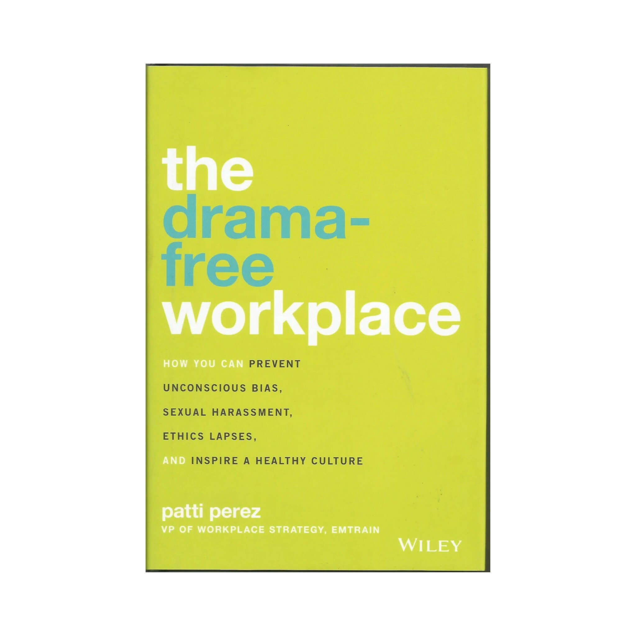 Book, The Drama-Free Workplace, How You Can Prevent Unconscious Bias, Sexual Harassment