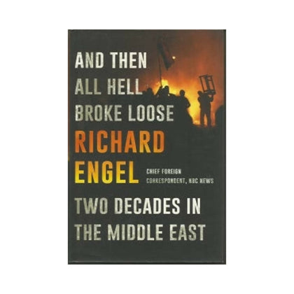 Book, And Then All Hell Broke Loose, Two Decades in the Middle East