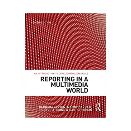 Book, Reporting in a Multimedia World, An introduction to core journalism skills, 2nd Edition