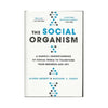 Book, The Social Organism, A Radical Understanding of Social Media to Transform Your Business and Life Hardcover