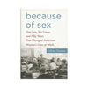 Book, Because of Sex, One Law, Ten Cases, and Fifty Years That Changed American Women's Lives